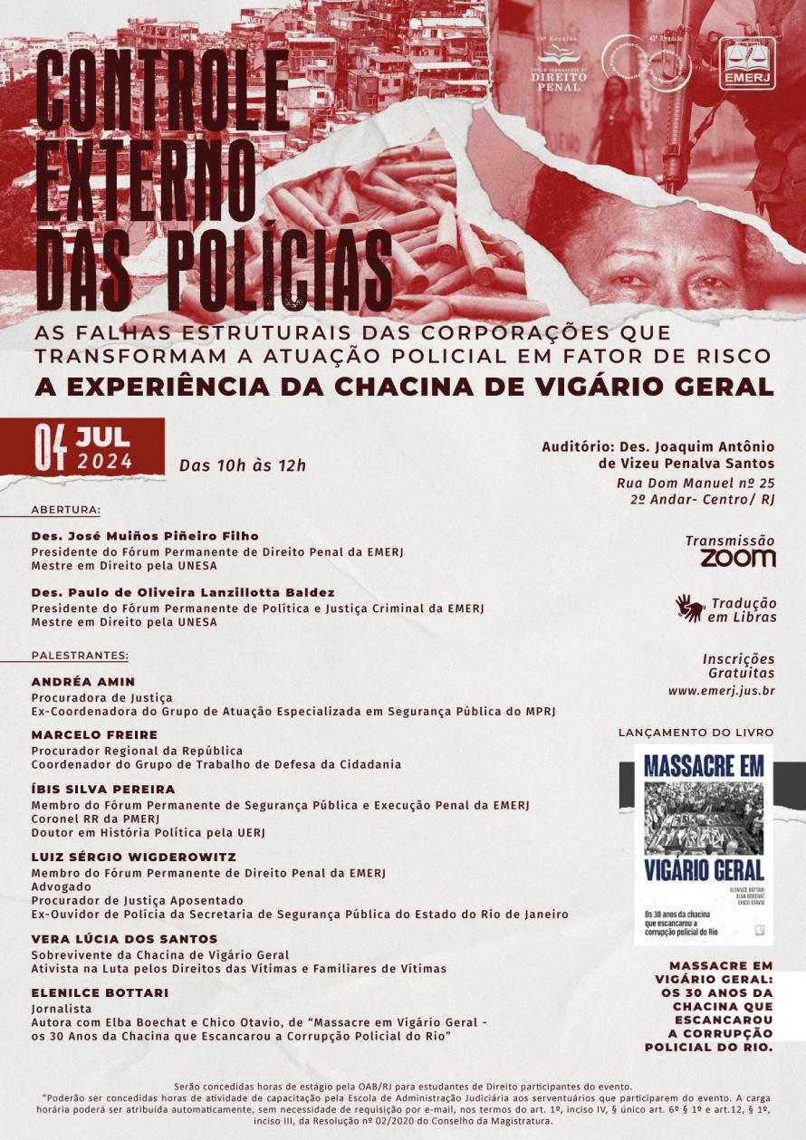 Cartaz do evento: CONTROLE EXTERNO DAS POLÍCIAS - AS FALHAS ESTRUTURAIS DAS CORPORAÇÕES QUE TRANSFORMAM A ATUAÇÃO POLICIAL EM FATOR DE RISCO - A EXPERIÊNCIA DA CHACINA DE VIGÁRIO GERAL