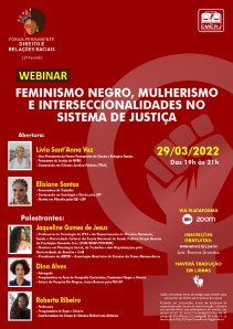 Título do Evento: FEMINISMO NEGRO, MULHERISMO E INTERSECCIONALIDADES NO SISTEMA DE JUSTIÇA