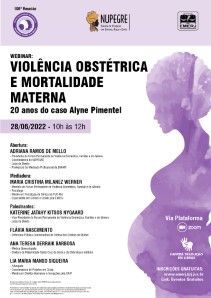 Título do Evento: VIOLÊNCIA OBSTÉTRICA E MORTALIDADE MATERNA - 20 ANOS DO CASO ALYNE PIMENTEL  