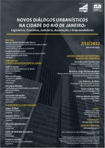 Título do Evento: NOVOS DIÁLOGOS URBANÍSTICOS NA CIDADE DO  RIO DE JANEIRO: LEGISLATIVO, EXECUTIVO, JUDICIÁRIO, ASSOCIAÇÕES E EMPREENDEDORES