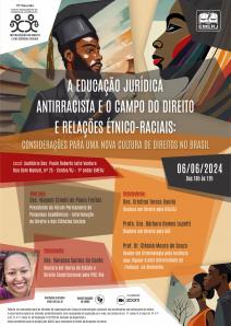 Cartaz do evento: A Educação Jurídica Antirracista e o Campo do Direito e Relações Étnico-Raciais: Considerações para uma nova cultura de direitos no Brasil 