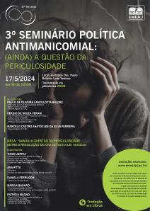 Cartaz do evento: 3º SEMINÁRIO POLÍTICA ANTIMANICOMIAL: (AINDA) A QUESTÃO DA PERICULOSIDADE