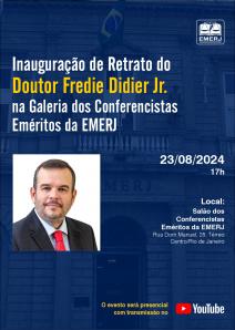 Título do Evento: INAUGURAÇÃO DE RETRATO DO DOUTOR FREDIE DIDIER JR. NA GALERIA DOS CONFERENCISTAS EMÉRITOS DA EMERJ