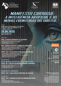 Título do Evento: MANIFESTO CIBORGUE: A INTELIGÊNCIA ARTIFICIAL E AS NOVAS FRONTEIRAS DO DIREITO