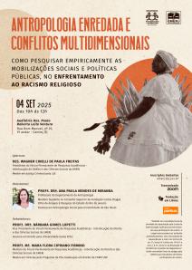 Cartaz do evento: Antropologia Enredada e Conflitos Multidimensionais: Como Pesquisar Empiricamente as Mobilizações Sociais e Políticas Públicas, no Enfrentamento ao Racismo Religioso