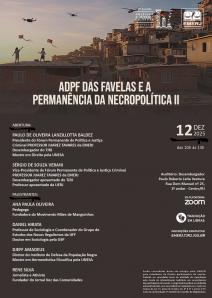 Título do Evento: ADPF DAS FAVELAS E A PERMANÊNCIA DA NECROPOLÍTICA PARTE II