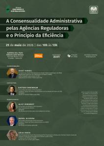 Cartaz do evento: A Consensualidade Administrativa pelas Agências Reguladoras e o Princípio da Eficiência