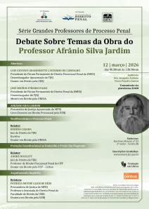 Cartaz do evento: Série Grandes Professores de Processo Penal  Debate Sobre Temas da Obra do Professor Afrânio Silva Jardim