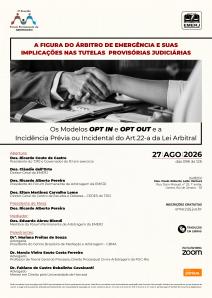 Título do Evento: A FIGURA DO ÁRBITRO DE EMERGÊNCIA E SUAS IMPLICAÇÕES NAS TUTELAS PROVISÓRIAS JUDICIÁRIAS: OS MODELOS “OPT IN” e “OPT OUT” E A INCIDÊNCIA PRÉVIA OU INCIDENTAL DO ART.22-A DA LEI ARBITRAL
