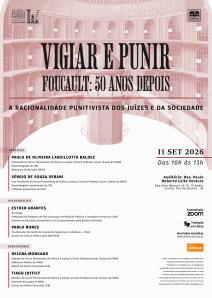 Cartaz do evento: Vigiar e Punir – Foucault: 50 Anos Depois... A Racionalidade Punitivista dos Juízes e da Sociedade